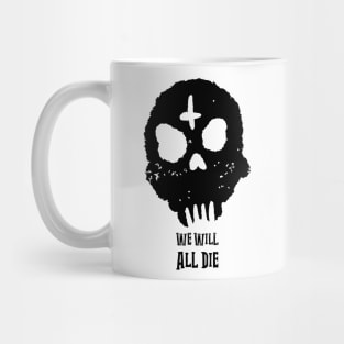 We Will All Die Black Design Mug